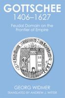 Gottschee 1406-1627: Feudal Domain on the Frontier of Empire 1499057539 Book Cover