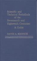 Scientific and Technical Periodicals of the Seventeenth and Eighteenth Centuries 0810824922 Book Cover