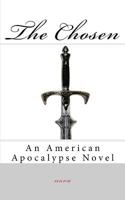 The Chosen: An American Apocalypse Novel 1463766483 Book Cover
