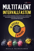 Multitalent Intervallfasten! Durch intermittierendes Fasten effektiv Fett verbrennen und gesund abnehmen; Intervallfasten mit 16:8, 5:2 und weiteren ... für den Schnellstart B085K96VLW Book Cover