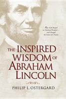 The Inspired Wisdom of Abraham Lincoln: How Faith Shaped an American President -- and Changed the Course of a Nation 1414366671 Book Cover