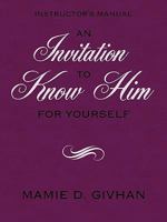 An Invitation to Know Him (for Yourself): Instructor's Manual 1449048919 Book Cover