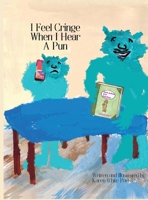 I Feel Cringe When I Hear a Pun 1946785938 Book Cover