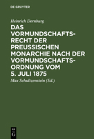 Das Vormundschaftsrecht Der Preu�ischen Monarchie Nach Der Vormundschaftsordnung Vom 5. Juli 1875 3111309371 Book Cover