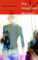 The Imagined Moment: Time, Narrative, and Computation 0803229771 Book Cover