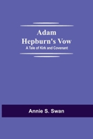 Adam Hepburn's Vow: A Tale of Kirk and Covenant 1547003383 Book Cover