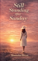 Still Standing After Sunday: Identity, Marriage, and Faith for the Woman Who Carries the Call Too B0GSW4YZVF Book Cover