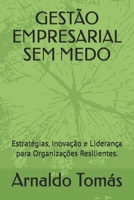 GESTÃO EMPRESARIAL SEM MEDO: Estratégias, Inovação e Liderança para Organizações Resilientes. (Portuguese Edition) B0FMKCPTS5 Book Cover