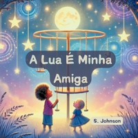 A Lua É Minha Amiga (Portuguese Edition) B0DRY16XH5 Book Cover