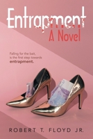 Entrapment A Novel: Falling for the bait, is the first step towards entrapment. 1470539500 Book Cover