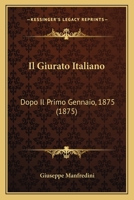 Il Giurato Italiano: Dopo Il Primo Gennaio, 1875 (1875) 1166756327 Book Cover