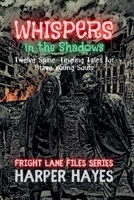 Whispers in the Shadows: Twelve Spine-Tingling Tales for Brave Young Souls (Fright Lane Files) B0F9NCZ7C9 Book Cover