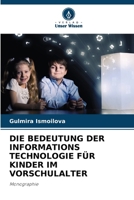 Die Bedeutung Der Informations Technologie Für Kinder Im Vorschulalter (German Edition) 6208030455 Book Cover