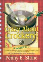 Crazy about Crockery: 3 Books in One (101 Easy and Inexpensive Recipes * 101 Recipes for Soups & Stews * 101 Recipes for Entertaining) 1891400363 Book Cover