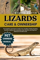 LIZARDS AS PET FOR BEGINNERS: The Complete Lizard Owner’s Guide: Care, Handling, Feeding, Breeding, Nutrition, Habitat, Diet, Interaction, Cost, Behavior, and Long-Term Wellness for All Skill Levels B0FP2KQWH6 Book Cover