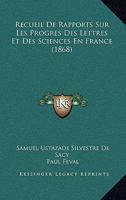 Recueil De Rapports Sur Les Progres Des Lettres Et Des Sciences En France (1868) 1160238510 Book Cover