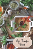 My Recipe Book: Kitchen Cooking Recipe Journal. Write out your special recipes From Grandma, Internet, Siblings, Friends or Coworkers in order to create your own custom cookbook. Food Prepping Blank R 1699056722 Book Cover