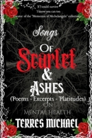 Songs of Scarlet and Ashes: Poems, Excerpts and Platitudes on Mental Health B0CWCTN7ZM Book Cover