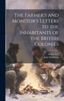 The Farmer's and Monitor's Letters to the Inhabitants of the British Colonies 1019930284 Book Cover