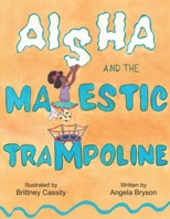 Aisha and the Majestic Trampoline B0C2RT9GQ5 Book Cover