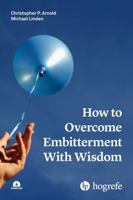 How to Overcome Embitterment With Wisdom 0889376131 Book Cover