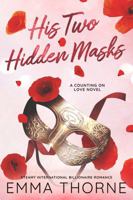 His Two Hidden Masks: Steamy International Billionaire Romance (Counting on Love) 1938767373 Book Cover