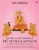 Śrī Yatirāja Saptatiḥ: An ode to Śrī Rāmānuja B0C62J57BK Book Cover