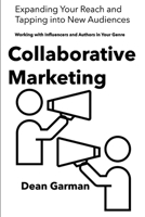 Collaborative Marketing: Working with Influencers and Authors in Your Genre (Expanding Your Reach and Tapping into New Audiences) (The Author's ... Series: Empowering Your Book's Success) B0DSP8ZWL5 Book Cover
