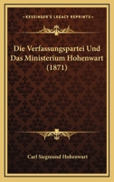 Die Verfassungspartei Und Das Ministerium Hohenwart (1871) 116832338X Book Cover