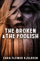 The Broken and the Foolish 1976072891 Book Cover