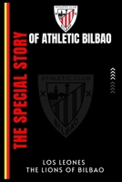 The Special Story Of Athletic Bilbao Football Club: Los Leones (The Lions OF Bilbao) B0CVF21R61 Book Cover