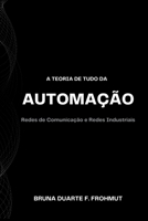 A Teoria De Tudo Da Automação (Portuguese Edition) 6586182239 Book Cover
