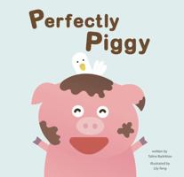 Perfectly Piggy -- Children's Board Book About Friendship & Acceptance, Board Book for Baby, Infants, Toddlers & Early Readers 1736244000 Book Cover