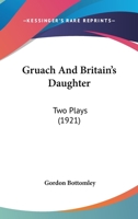 Gruach and Britain's Daughter: Two Plays 1017957983 Book Cover