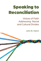 Speaking to Reconciliation: Voices of Faith Addressing Racial and Cultural Divides 1433162369 Book Cover
