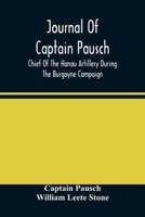 Journal Of Captain Pausch, Chief Of The Hanau Artillery During The Burgoyne Campaign 9354483100 Book Cover