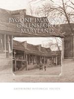 Bygone Images of Greensboro, Maryland 1426996314 Book Cover