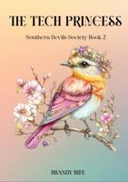 The Tech Princess: Southern Devils Society Book 2: An MC Spicy Romance B0G1M5ZYTR Book Cover
