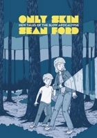 Only Skin - New Tales of the Slow Apocalypse 098316620X Book Cover