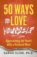 50 Ways to Love Your Career: Approaching the Heart With a Rational Mind 1937209296 Book Cover