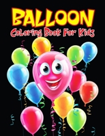 Balloon Coloring Book for Kids: Easy and Fun relaxing Coloring Activity Book for Boys and Girls, Teens, Beginners, Toddler/ Preschooler and Kids. Ages B093RWX75S Book Cover