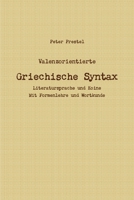 Valenzorientierte Griechische Syntax. Literatursprache und Koine Mit Formenlehre und Wortkunde 3000228012 Book Cover