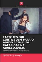 Factores Que Contribuem Para O Abuso Sexual de Raparigas Na Adolescência (Portuguese Edition) 6209868797 Book Cover