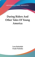 Daring Riders And Other Tales Of Young America 1432595881 Book Cover