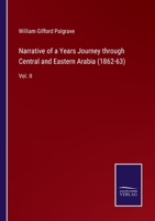 Narrative of a Years Journey through Central and Eastern Arabia (1862-63): Vol. II 1179918584 Book Cover