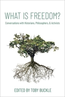 What Is Freedom?: Conversations with Historians, Philosophers, and Activists 0197572219 Book Cover