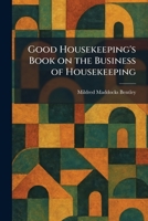 Good Housekeeping's Book on the Business of Housekeeping 1025687922 Book Cover