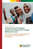 A Variante do Portugues Falado por Falantes de Língua Materna Ciwute (Portuguese Edition) 6139689023 Book Cover