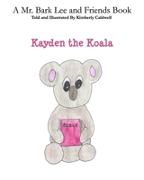 Kayden the Koala: A Mr. Bark Lee and Friend Book B0CKTGNBXS Book Cover