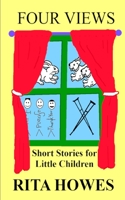 Four Views: Short Stories For Little Children 1983135747 Book Cover